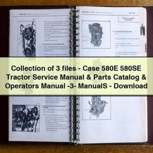 Collection of 3 files - Case 580E 580SE Tractor Service Manual & Parts Catalog & Operators Manual -3- ManualS