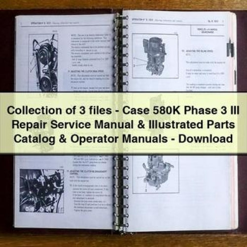 Collection of 3 files - Case 580K Phase 3 III Repair Service Manual & Illustrated Parts Catalog & Operator Manuals