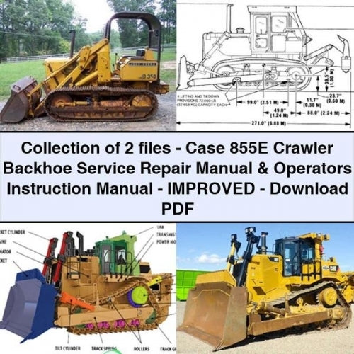 Collection of 2 files - Case 855E Crawler Backhoe Service Repair Manual & Operators Instruction Manual - Improved