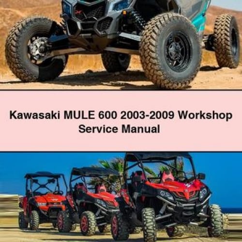 Kawasaki MULE 600 2003-2009 Workshop Service Manual PDF Download