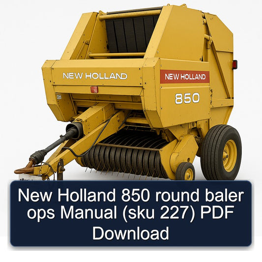 New Holland 850 Round Baler Ops (sku 227) Service Repair Workshop Manual