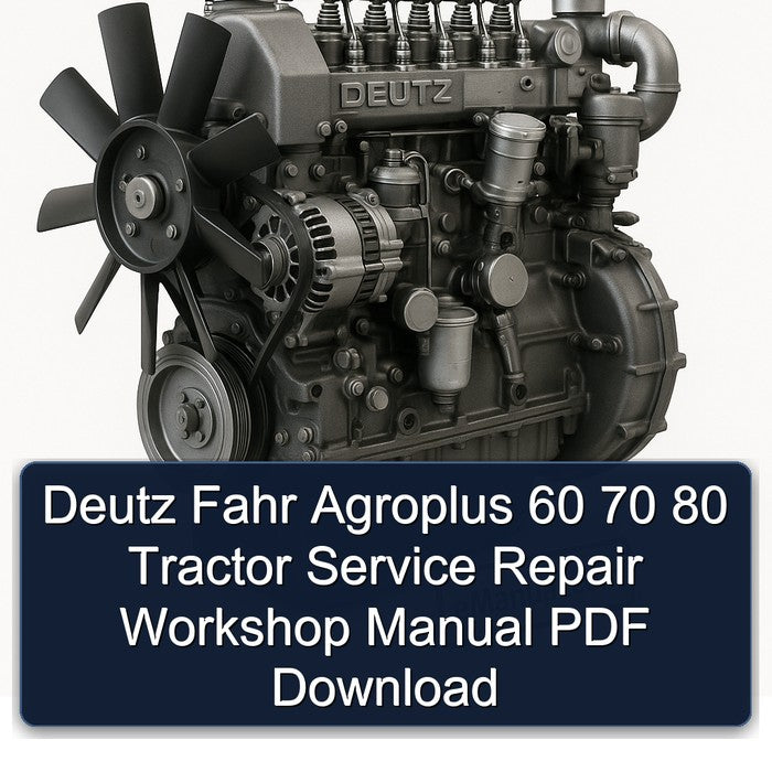 Deutz Fahr Agroplus 60 70 80 Tractor Service Repair Workshop Manual PDF