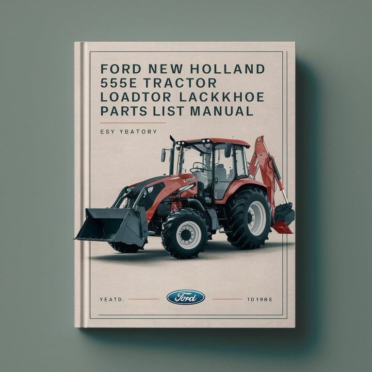 Ford New Holland 555E Tractor Loader BACKHOE Parts List Manual. PDF Download