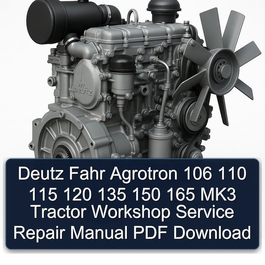 Deutz Fahr Agrotron 106 110 115 120 135 150 165 MK3 Tractor Service Repair Workshop Manual