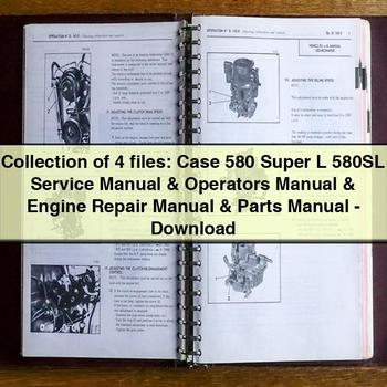 Collection de 4 fichiers : Case 580 Super L 580SL Manuel d'entretien et manuel de l'opérateur, manuel de réparation du moteur et manuel des pièces - Télécharger le PDF