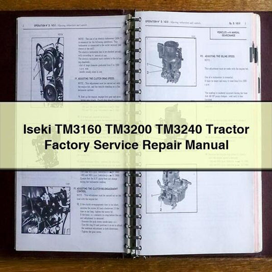 Iseki TM3160 TM3200 TM3240 Tractor Service Repair Workshop Manual