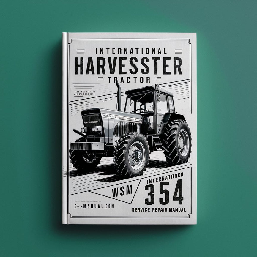 International Harvester Tractor 354 WSM Service Repair Manual