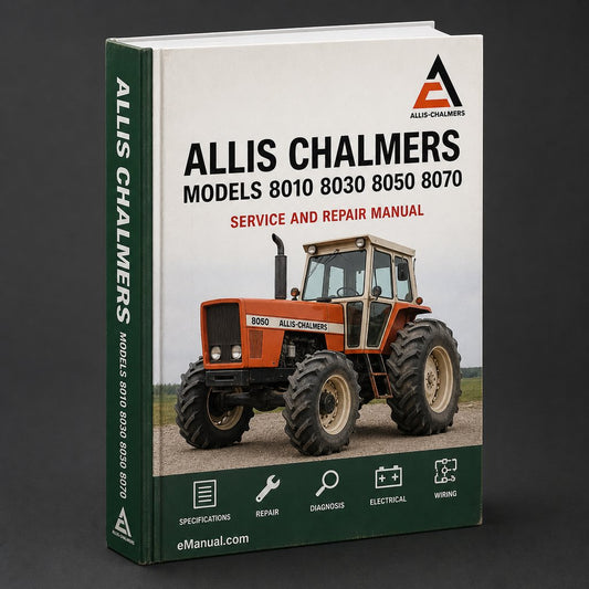 Allis Chalmers Models 8010 8030 8050 8070 Tractor Service Repair Manual