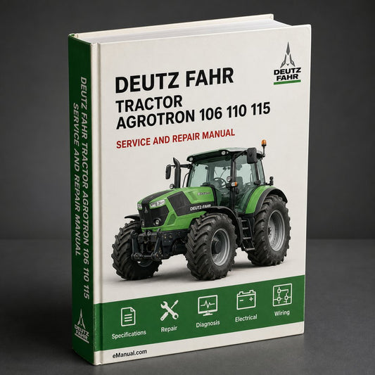 DEUTZ FAHR Tractor AGROTRON 106 110 115 120 Workshop Manual